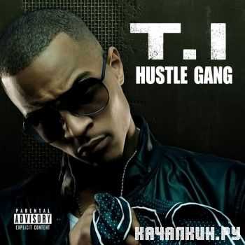 T.I. - Hustle Gang (2013)