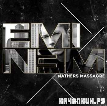 Eminem - Mathers Massacre (2013)